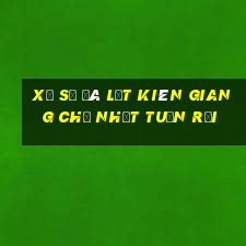 xổ số đà lạt kiên giang chủ nhật tuần rồi