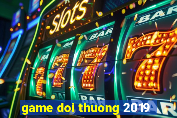 game doi thuong 2019