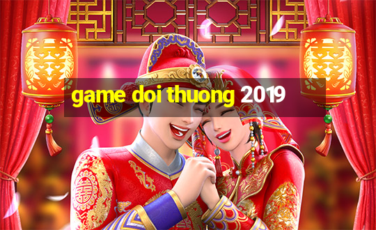 game doi thuong 2019