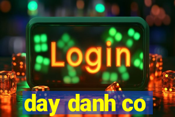 day danh co