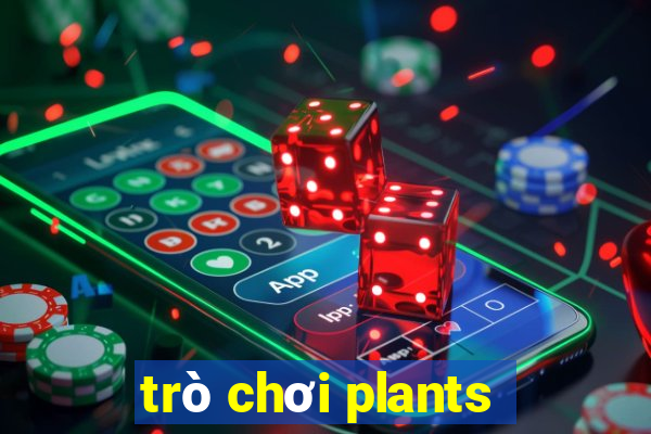 trò chơi plants