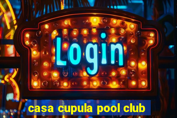 casa cupula pool club