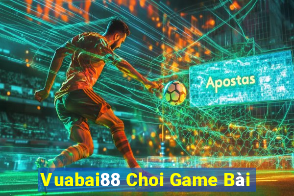 Vuabai88 Choi Game Bài