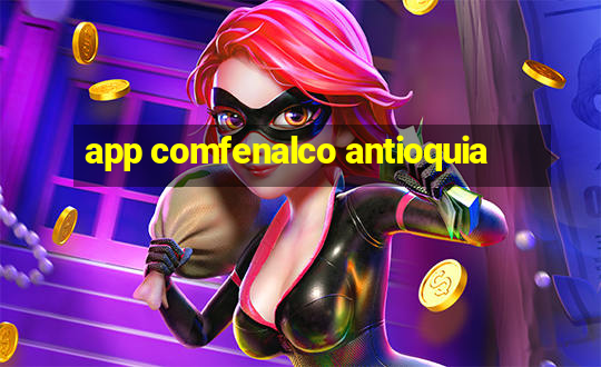 app comfenalco antioquia