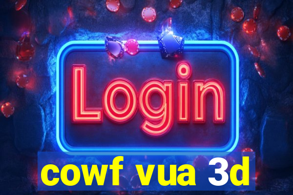 cowf vua 3d