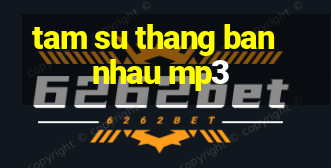 tam su thang ban nhau mp3