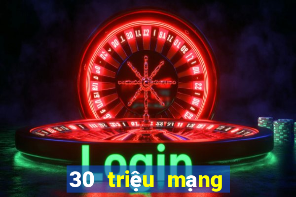 30 triệu mạng xổ số