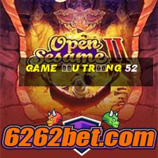 game đấu trường 52