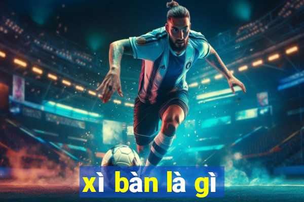 xì bàn là gì