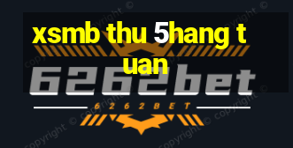 xsmb thu 5hang tuan