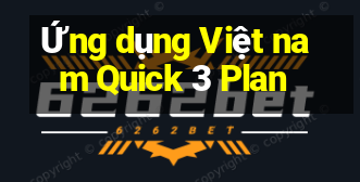 Ứng dụng Việt nam Quick 3 Plan