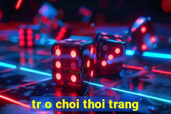 tr o choi thoi trang