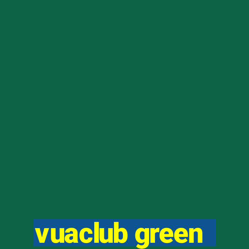 vuaclub green