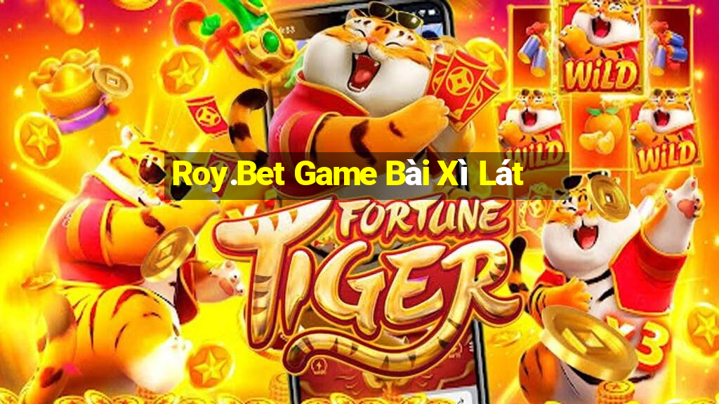 Roy.Bet Game Bài Xì Lát