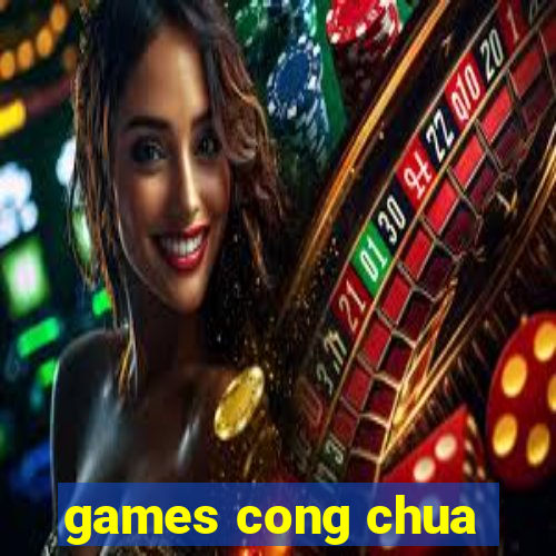 games cong chua