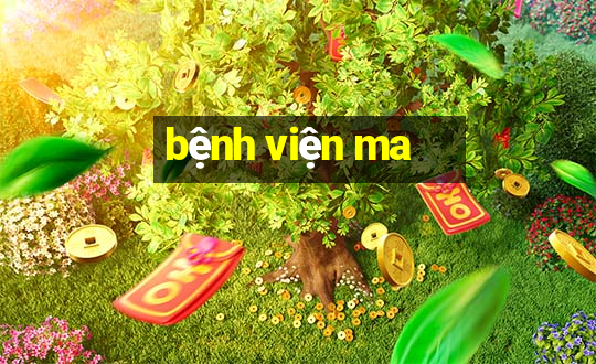 bệnh viện ma