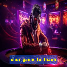 choi game tu thanh song kiem