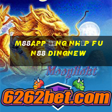 M88app Đăng nhập Fun88 DingNew