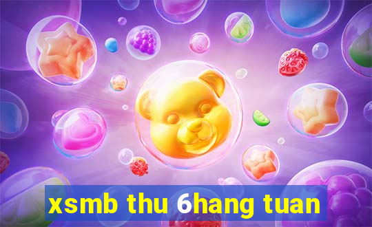 xsmb thu 6hang tuan