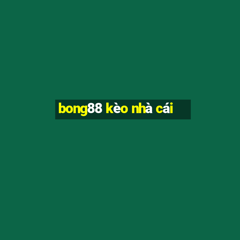 bong88 kèo nhà cái