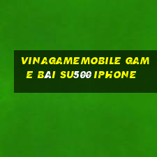 Vinagamemobile Game Bài Su500 Iphone