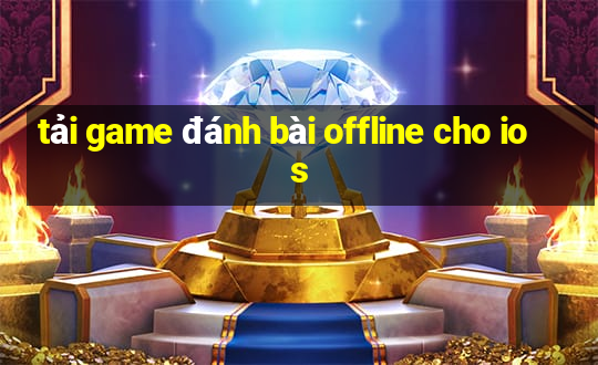 tải game đánh bài offline cho ios