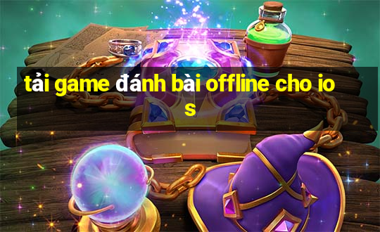 tải game đánh bài offline cho ios