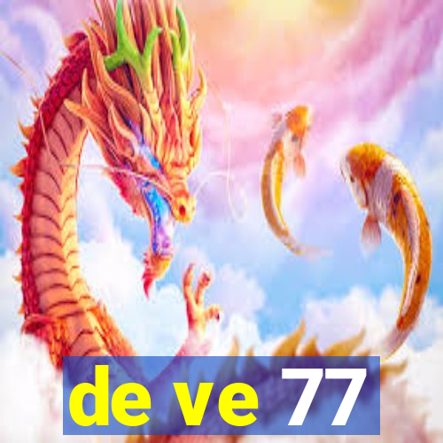 de ve 77