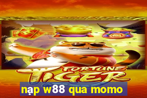 nạp w88 qua momo