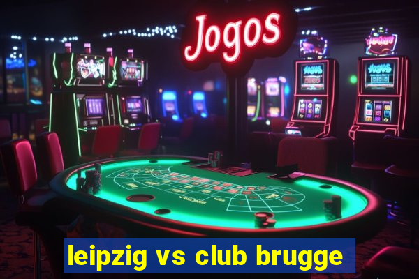 leipzig vs club brugge