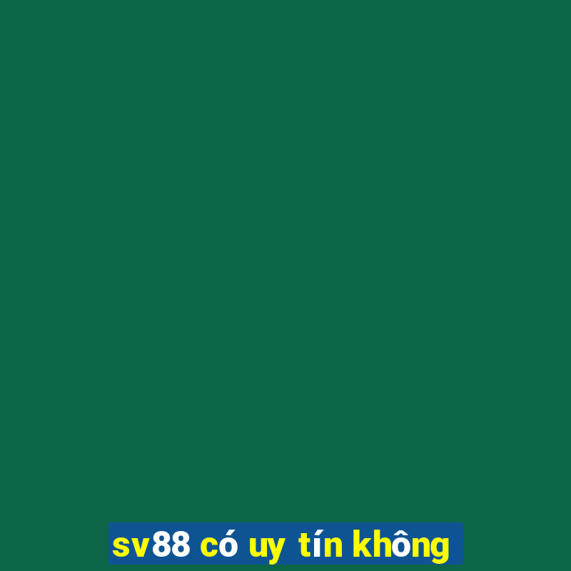 sv88 có uy tín không