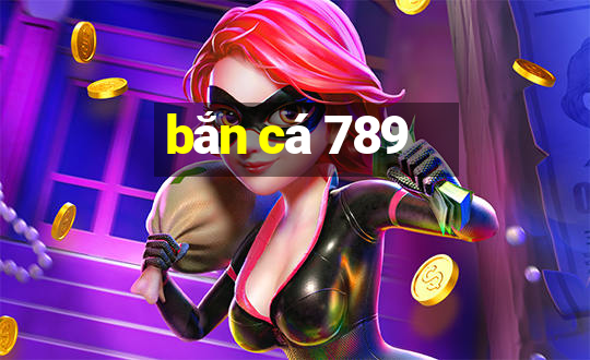 bắn cá 789