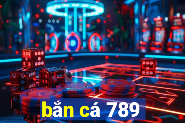 bắn cá 789