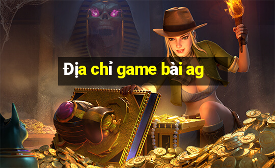 Địa chỉ game bài ag