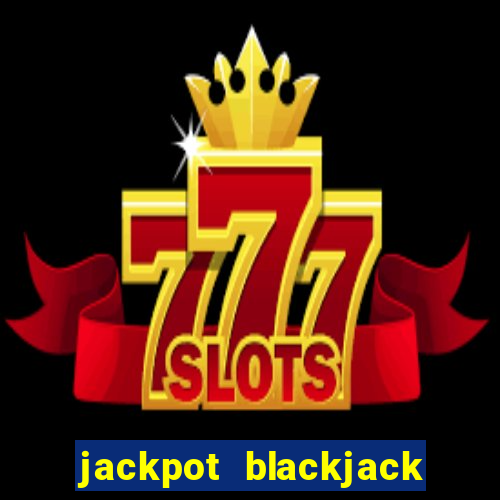 jackpot blackjack idn poker