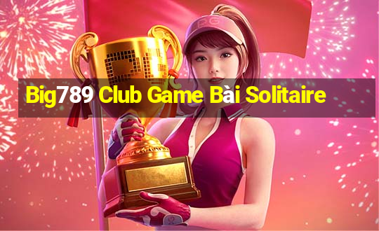 Big789 Club Game Bài Solitaire