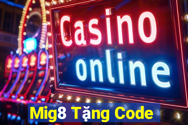 Mig8 Tặng Code