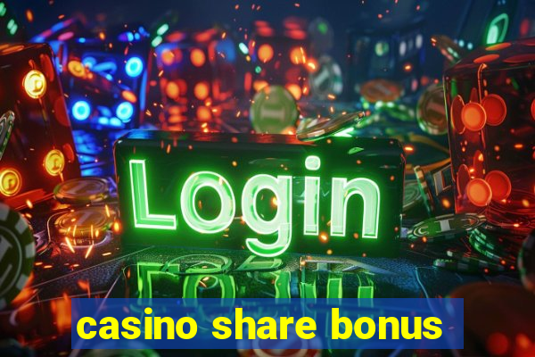 casino share bonus