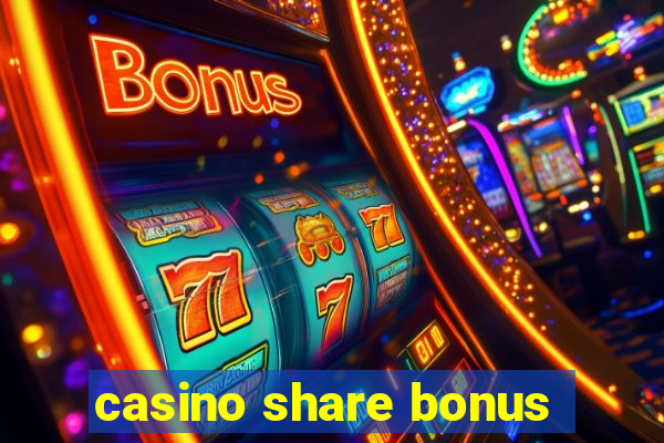 casino share bonus