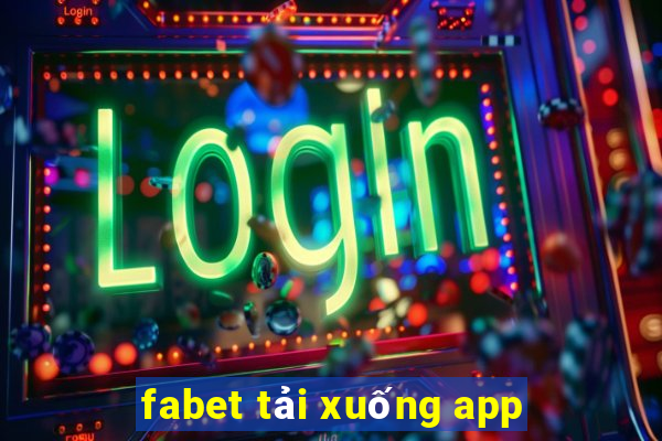 fabet tải xuống app