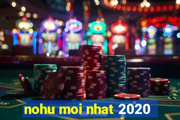 nohu moi nhat 2020