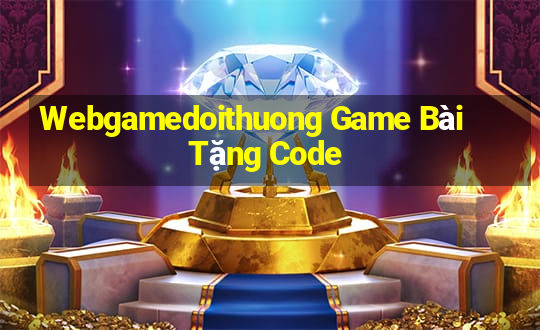 Webgamedoithuong Game Bài Tặng Code