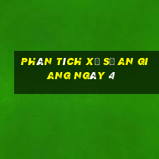 Phân tích Xổ Số an giang ngày 4