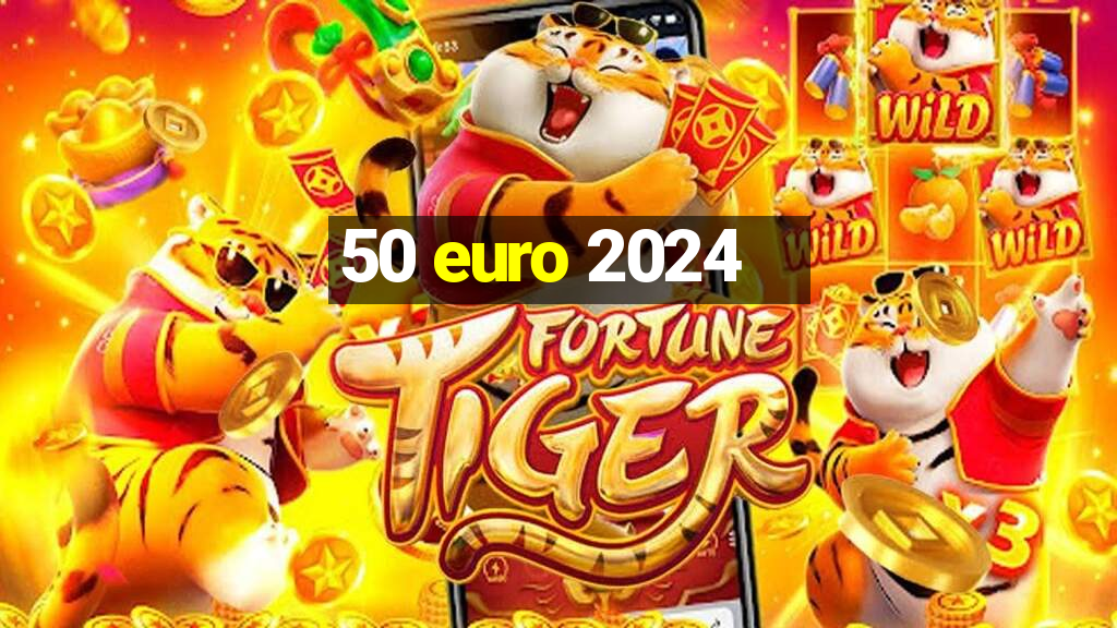 50 euro 2024