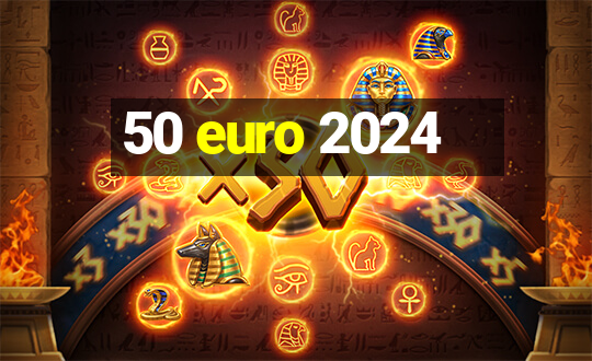 50 euro 2024