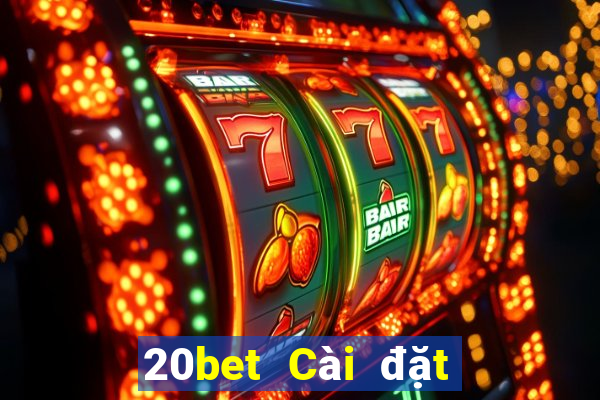 20bet Cài đặt kho xổ số Baodian