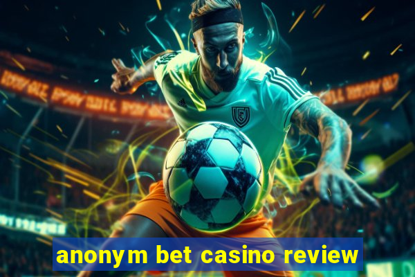 anonym bet casino review