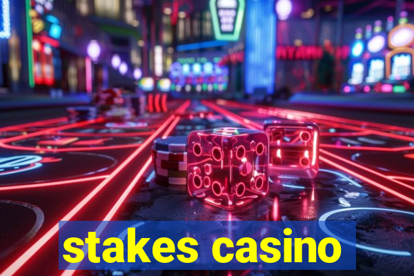 stakes casino