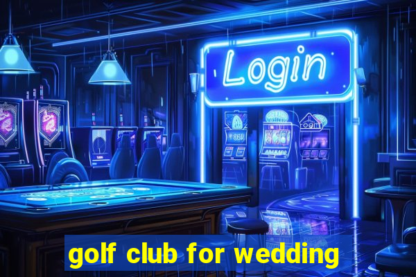 golf club for wedding