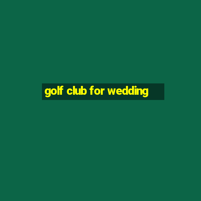 golf club for wedding